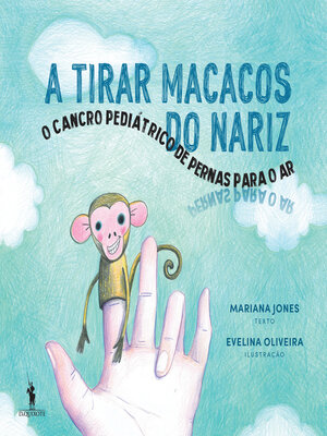 cover image of A Tirar Macacos do Nariz--O Cancro Pediátrico de Pernas Para o Ar